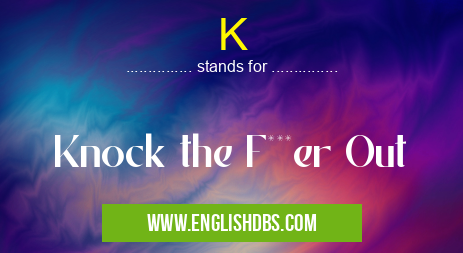 K means Knock the F***er Out K