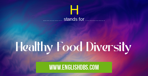 H means Healthy Food Diversity H