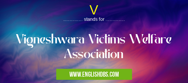 V means Vigneshwara Victims Welfare Association V