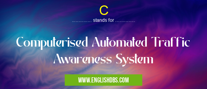 C means Computerised Automated Traffic Awareness System C
