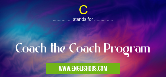 C means Coach the Coach Program C