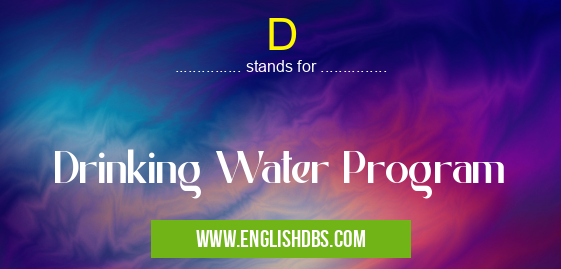 D means Drinking Water Program D