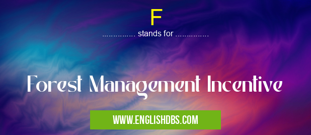 F means Forest Management Incentive F