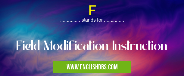 F means Field Modification Instruction F