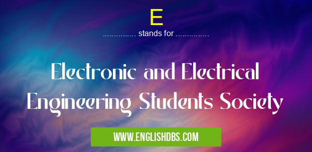 E means Electronic and Electrical Engineering Students Society E