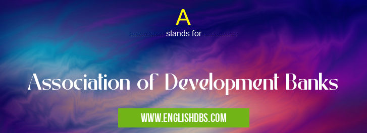 A means Association of Development Banks A