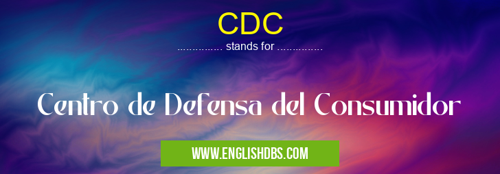 CDC means Centro de Defensa del Consumidor CDC