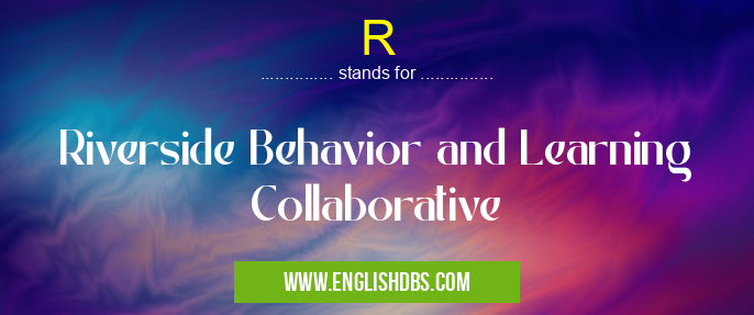 R means Riverside Behavior and Learning Collaborative R