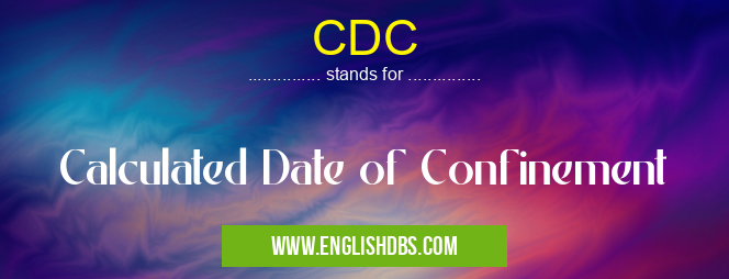 CDC means Calculated Date of Confinement CDC
