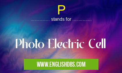 P means Photo Electric Cell P