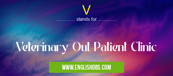 V means Veterinary Out Patient Clinic V