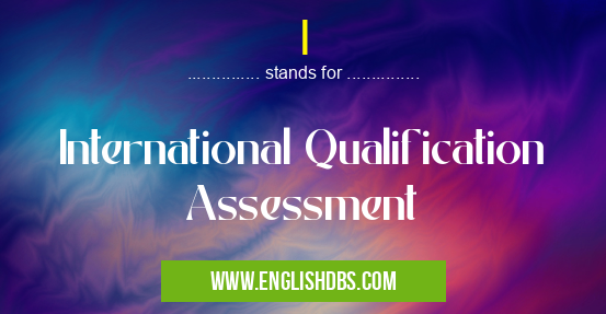 I means International Qualification Assessment I