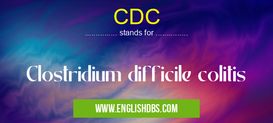 CDC means Clostridium difficile colitis CDC
