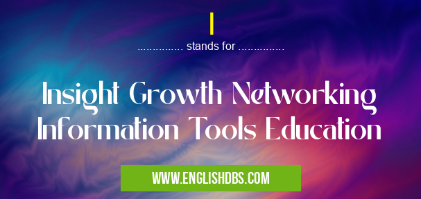 I means Insight Growth Networking Information Tools Education I