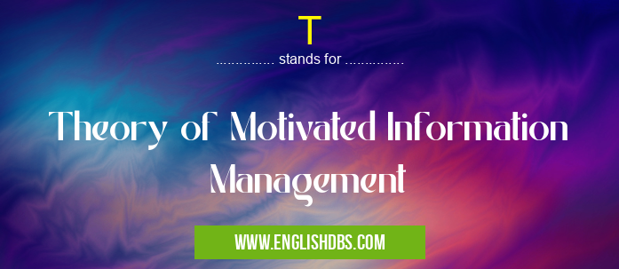 T means Theory of Motivated Information Management T
