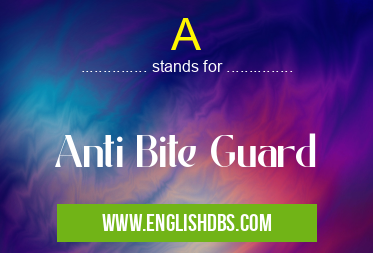 A means Anti Bite Guard A