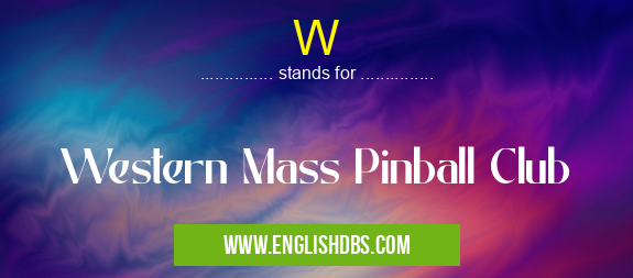 W means Western Mass Pinball Club W