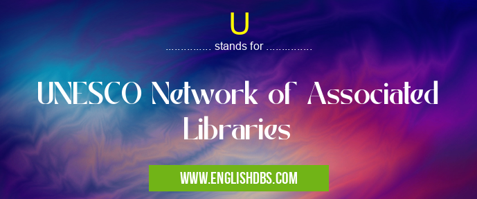 U means UNESCO Network of Associated Libraries U