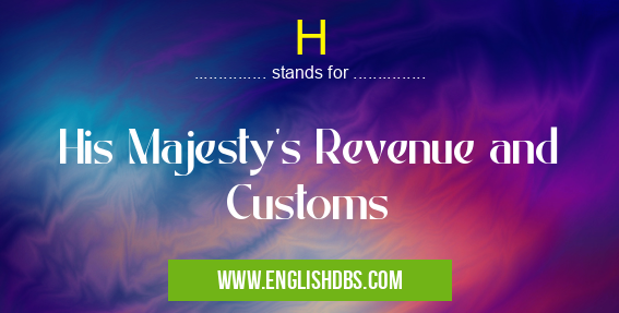 H means His Majesty's Revenue and Customs H