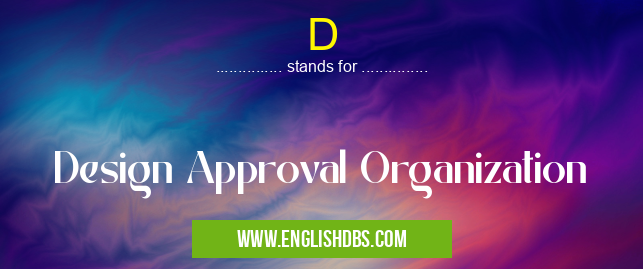 D means Design Approval Organization D