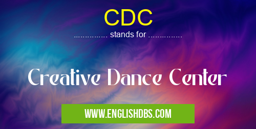 CDC means Creative Dance Center CDC