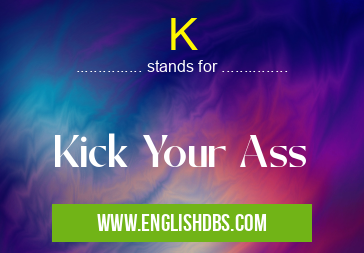 K means Kick Your Ass K
