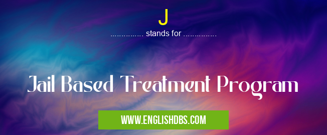 J means Jail Based Treatment Program J