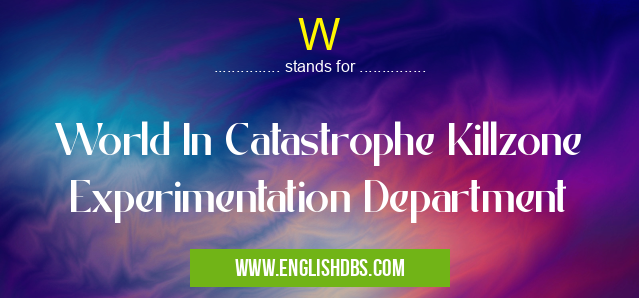 W means World In Catastrophe Killzone Experimentation Department W