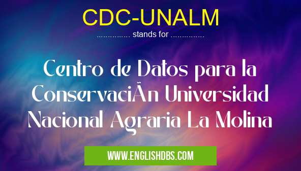 CDC-UNALM means Centro de Datos para la Conservación Universidad Nacional Agraria La Molina CDC-UNALM