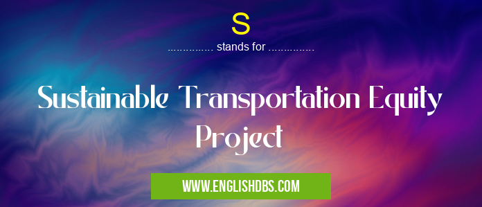 S means Sustainable Transportation Equity Project S