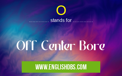O means Off Center Bore O