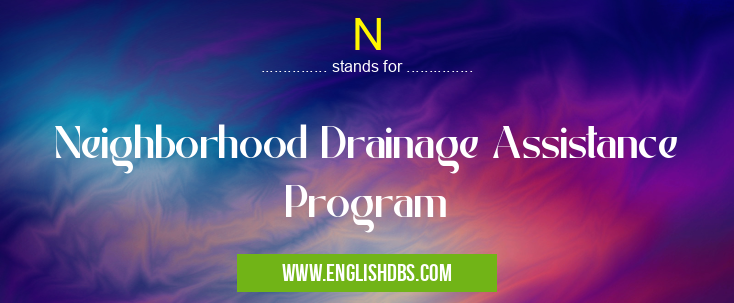 N means Neighborhood Drainage Assistance Program N