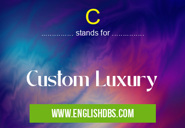 C means Custom Luxury C