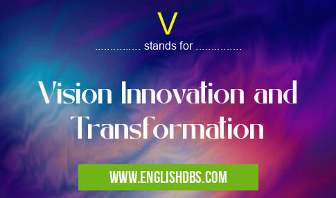 V means Vision Innovation and Transformation V