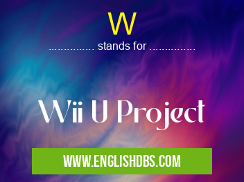 W means Wii U Project W