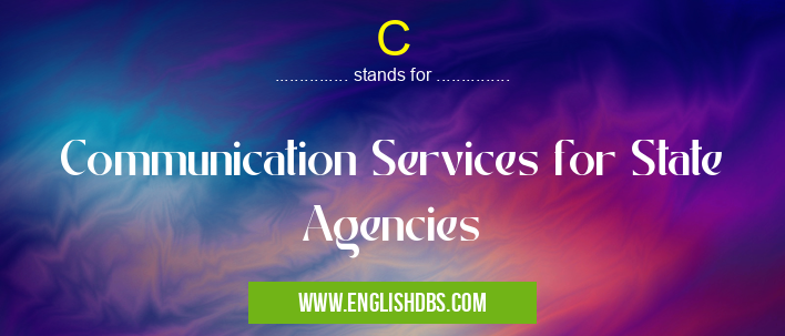 C means Communication Services for State Agencies C