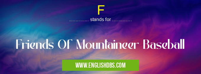 F means Friends Of Mountaineer Baseball F