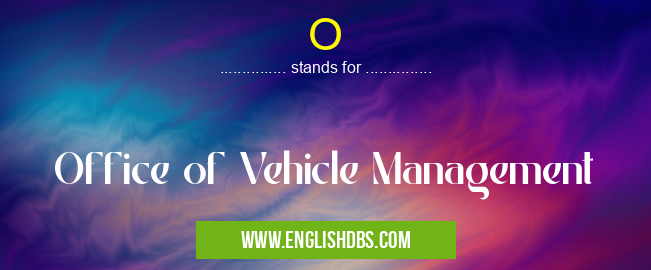 O means Office of Vehicle Management O