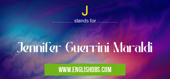 J means Jennifer Guerrini Maraldi J