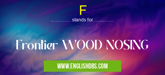 F means Frontier WOOD NOSING F