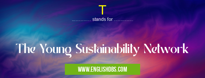 T means The Young Sustainability Network T