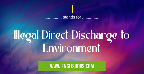 I means Illegal Direct Discharge to Environment I