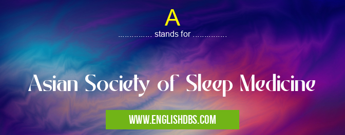 A means Asian Society of Sleep Medicine A