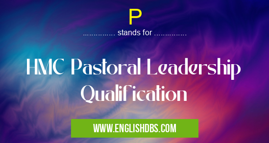 P means HMC Pastoral Leadership Qualification P