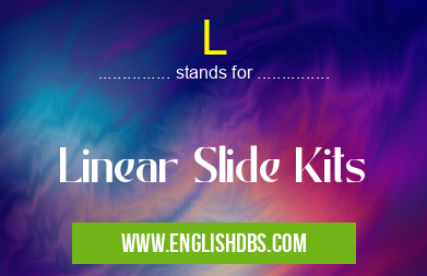 L means Linear Slide Kits L