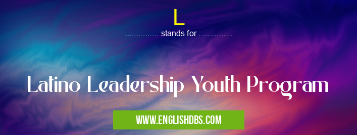 L means Latino Leadership Youth Program L