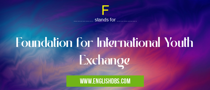 F means Foundation for International Youth Exchange F