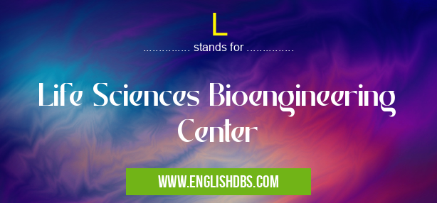 L means Life Sciences Bioengineering Center L