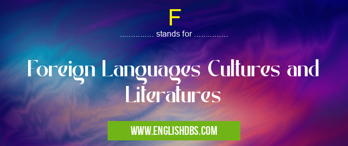 F means Foreign Languages Cultures and Literatures F