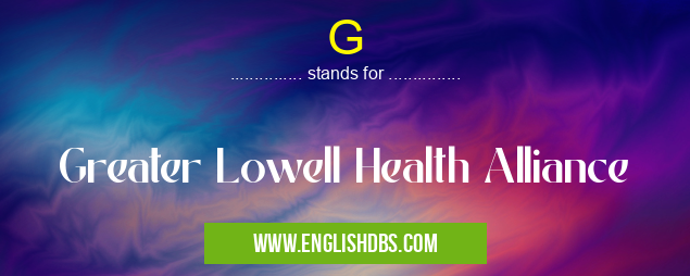G means Greater Lowell Health Alliance G